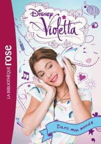 Walt Disney Company - Violetta 01 - Dans mon monde