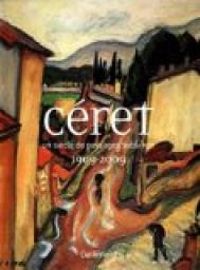 Couverture du livre Céret - Josephine Matamoros - Francois Fossier - Francois Bazzoli - Perejaume  - Tom Carr - Francesca Caruana