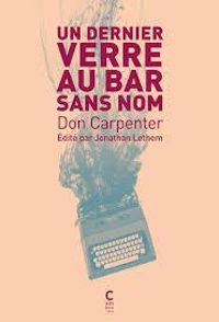 Don Carpenter - Jonathan Lethem - Un dernier verre au bar sans nom