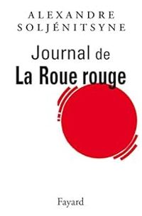 Alexandre Soljenitsyne - Journal de La Roue Rouge