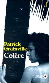 Patrick Grainville - Colère