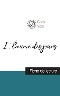  Comprendre La Litterature - Fiche de lecture : L'Écume des jours de Boris Vian