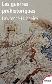 Lawrence H Keeley - Les guerres préhistoriques