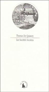 Thomas De Quincey - Les sociétés secrètes