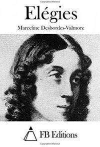 Marceline Desbordes Valmore - Elégies : 1833-1859