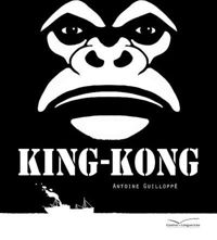 Couverture du livre King-Kong - Antoine Guilloppe