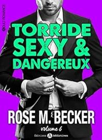 Rose M Becker - Torride, sexy et dangereux