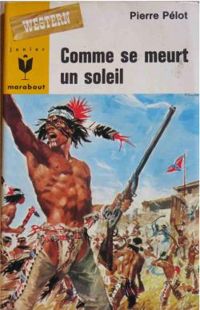 Couverture du livre Comme se meurt un soleil - Pierre Pelot