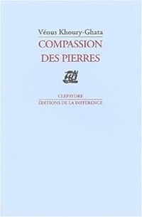 Couverture du livre Compassion des pierres - Venus Khoury Ghata