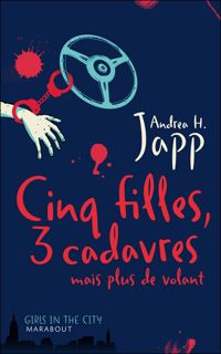 Andrea H. Japp - Cinq filles, trois cadavres mais plus de volant