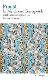 Couverture du livre Le mystérieux correspondant et autres nouvelles retrouvées - Marcel Proust