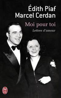 Edith Piaf - Marcel Cerdan - Moi pour toi : Lettres d'amour