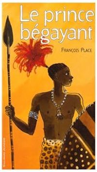 Couverture du livre Le prince bégayant - Francois Place