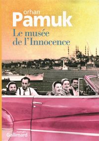 Orhan Pamuk - Le musée de l'Innocence