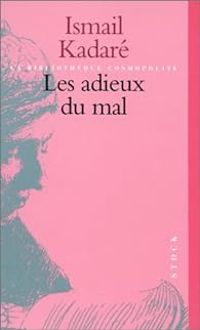 Couverture du livre Les Adieux du mal - Ismail Kadare