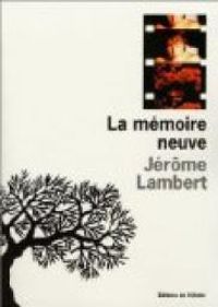 Jerome Lambert - La mémoire neuve suivi de Pour mémoire