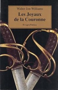 Couverture du livre Les joyaux de la couronne - Walter Jon Williams