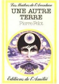 Pierre Pelot - Une autre terre