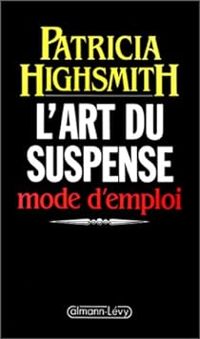 Patricia Highsmith - L'art du suspense, mode d'emploi