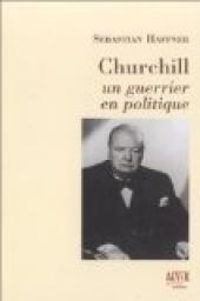 Couverture du livre Churchill, un guerrier en politique - Sebastian Haffner