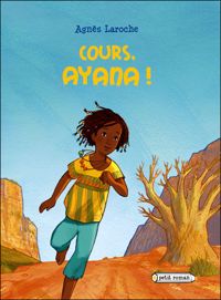 Couverture du livre Cours, Ayana ! - Agnes Laroche