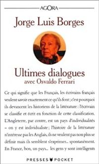 Jorge Luis Borges - Osvaldo Ferrari - Ultimes dialogues