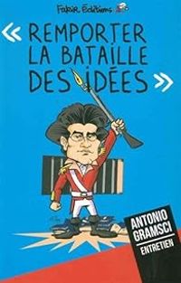 Francois Ruffin - Antonio Gramsci - Remporter la bataille des idées