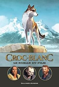 Michel Leydier - Croc-Blanc : Le roman du film