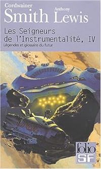 Cordwainer Smith - Les Seigneurs de l'instrumentalité