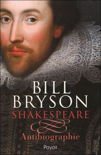 Couverture du livre Shakespare Antibiographie - Bill Bryson