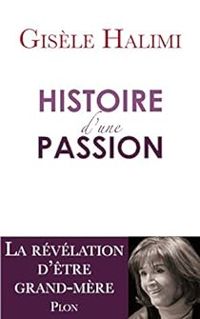 Gisele Halimi - Histoire d'une passion