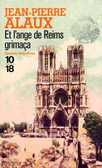 Jean-pierre Alaux - Et l'ange de Reims grimaça