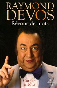 Raymond Devos - rêvons de mots