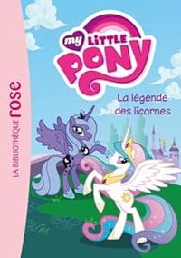 Couverture du livre La légende des licornes - Katherine Quenot - Hasbro 