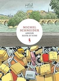 Couverture du livre Amour suite et fins - Michel Schneider