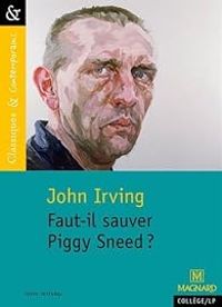 Couverture du livre Faut-il sauver Piggy Sneed ? - John Irving