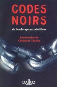 Couverture du livre Codes noirs : De l'esclavage aux abolitions - Christiane Taubira