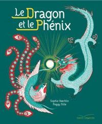 Couverture du livre Le dragon et le phénix - Sophie Koechlin - Peggy Nille