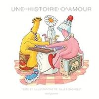 Couverture du livre Une histoire d'amour - Gilles Bachelet