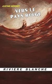 Couverture du livre Vers le Pays Rouge - Justine Niogret