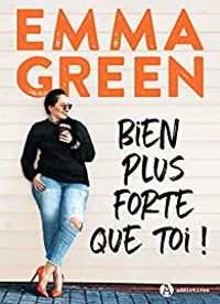 Emma Green - Bien plus forte que toi !