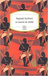 Raphal Confiant - La Lessive du diable