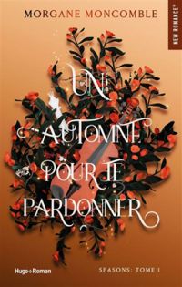 Morgane Moncomble - Un automne pour te pardonner