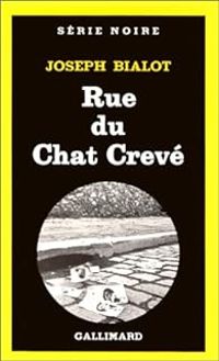 Joseph Bialot - Rue du chat crevé