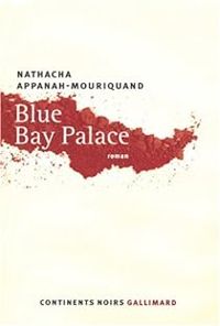 Nathacha Appanah - Blue Bay Palace