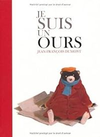 Couverture du livre Je suis un ours - Jean Francois Dumont