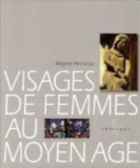 Couverture du livre Visages de femmes au Moyen-âge - Regine Pernoud