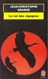 Couverture du livre LE VOL DES CIGOGNES - Jean Christophe Grange