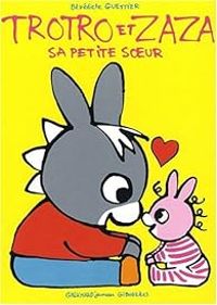 Benedicte Guettier - Trotro et Zaza sa petite soeur