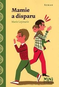 Couverture du livre Mamie a disparu - Marie Leymarie